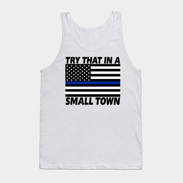 Try That in a Small Town Tank Top by THRILLHO